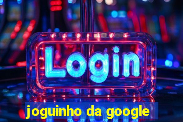 joguinho da google